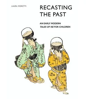 Recasting the Past: An Early Modern Tales of Ise for Children