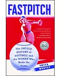 Fastpitch: The Untold History of Softball and the Women Who Made the Game