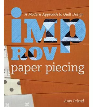 Improv Paper Piecing: A Modern Approach to Quilt Design