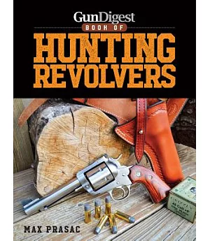 Gun Digest Book of Hunting Revolvers