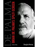 Brian De Palma’s Split-Screen: A Life in Film