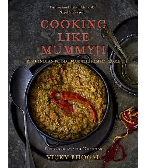 Cooking Like Mummyji: Real Indian Food from the Family Home