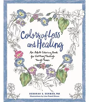 Colors of Loss and Healing: An Adult Coloring Book for Getting Through Tough Times