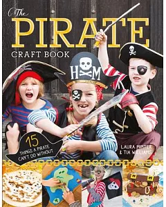 The Pirate Craft Book: 15 Things a Pirate Can’t Do Without