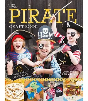 The Pirate Craft Book: 15 Things a Pirate Can’t Do Without