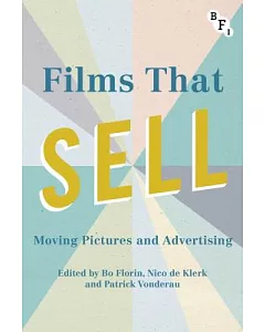 Films That Sell: Moving Pictures and Advertising