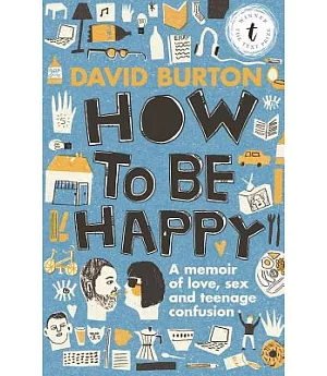 How to Be Happy: A Memoir of Love, Sex and Teenage Confusion
