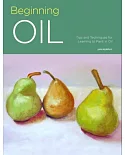 Beginning Oil: Tips and techniques for learning to paint in oil