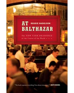 At Balthazar: The New York Brasserie at the Center of the World