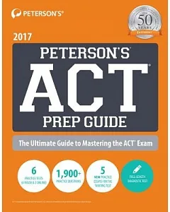 Peterson’s ACT Prep Guide 2017: The Ultimate Guide to Mastering the Act