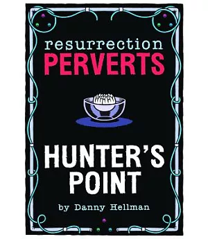 Resurrection Perverts: Hunter’s Point