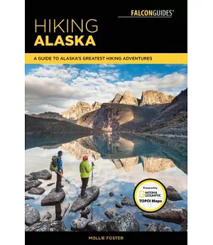 Falcon Guides Hiking Alaska: A Guide to Alaska’s Greatest Hiking Adventures