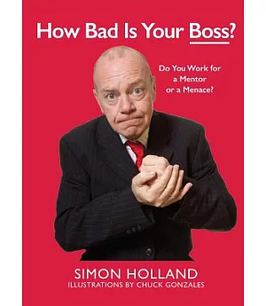 How Bad Is Your Boss?: Do You Work for a Mentor or a Menace?