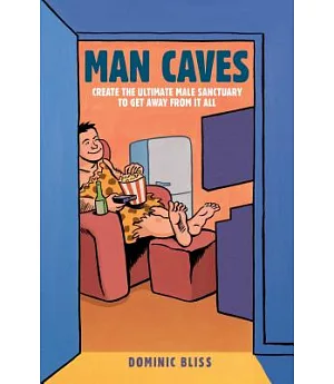 Man Caves: How to Create the Ultimate Male Sanctuary
