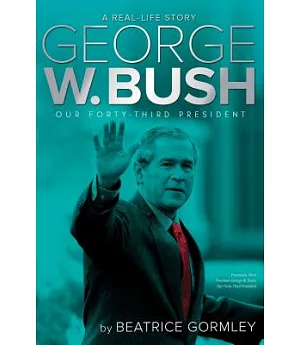 George W. Bush: Our Forty-Third President