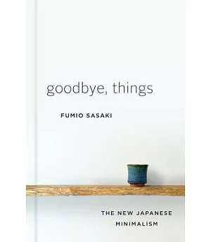 Goodbye, Things: The New Japanese Minimalism