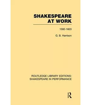 Shakespeare at Work 1592-1603