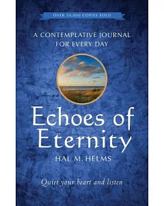 Echoes of Eternity: A Contemplative Journal for Every Day: Quiet Your Heart and Listen