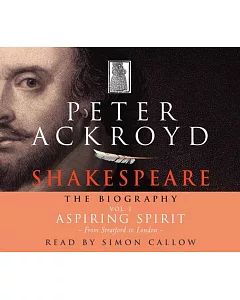 Shakespeare: The Biography: Vol I