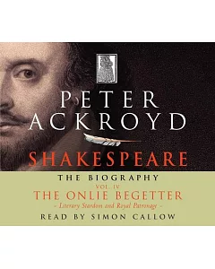 Shakespeare: The Biography: Vol IV