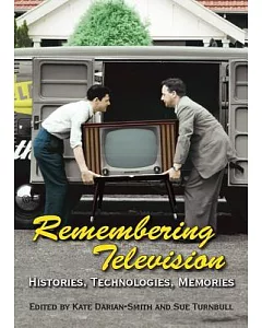 Remembering Television: Histories, Technologies, Memories