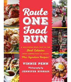 Route One Food Run: A Rollicking Tour of the 100 Best Road Trip Eats from Connecticut to Maine