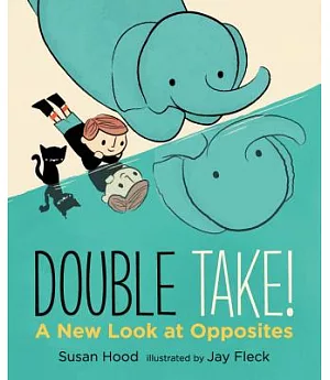 Double Take!: A New Look at Opposites