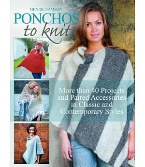 Ponchos to Knit: More Than 40 Projects and Paired Accessories in Classic and Contemporary Styles