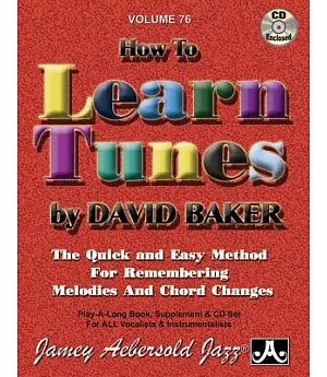How to Learn Tunes: A Quick and Easy Method for Learning and Remembering the Melody and Chord Changes to Any Tune in Any Key
