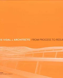Luis Vidal + Architects: From Process to Results
