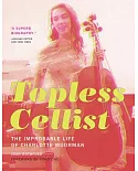 Topless Cellist: The Improbable Life of Charlotte Moorman