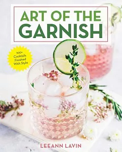 The Art of the Garnish: The Art of Garnishing the Cocktail