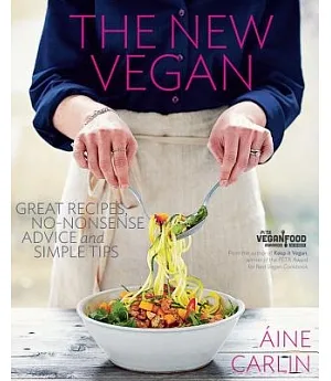 The New Vegan: Great Recipes, No-nonsense Advice, and Simple Tips