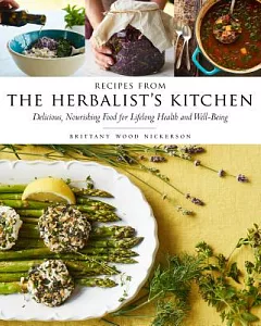 Recipes from the Herbalist’s Kitchen: Delicious, Nourishing Food for Lifelong Health and Well-Being