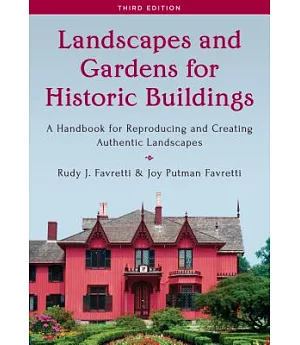 Landscapes and Gardens for Historic Buildings: A Handbook for Reproducing and Creating Authentic Landscapes