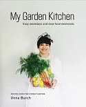 My Garden Kitchen: Easy Weekdays and Slow-Food Weekends