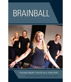Brainball: Teaching Inquiry Theater As a Team Sport