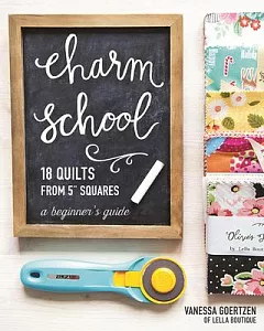 Charm School: 18 Quilts from 5