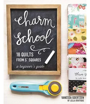 Charm School: 18 Quilts from 5