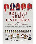 British Army Uniforms from 1751 to 1783: Including the Seven Years’ War and the American War of Independence: Including Both Cav