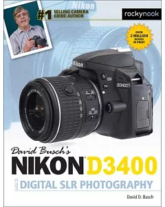 David Busch’s Nikon D3400 Guide to Digital SLR Photography