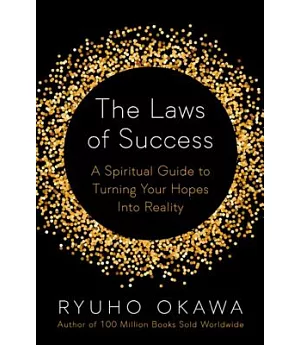 The Laws of Success: A Spiritual Guide to Turning Your Hopes into Reality