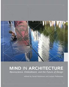 Mind in Architecture: Neuroscience, Embodiment, and the Future of Design