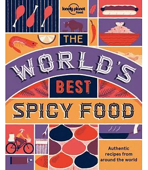 The World’s Best Spicy Food: Where to Find It & How to Make It