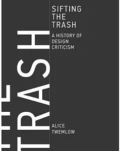 Sifting the Trash: A History of Design Criticism