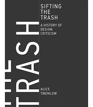 Sifting the Trash: A History of Design Criticism