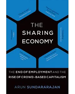 The Sharing Economy: The End of Employment and the Rise of Crowd-based Capitalism