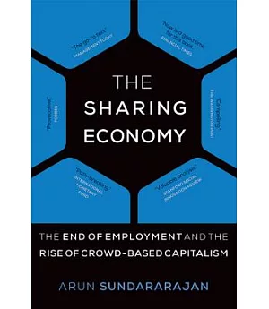 The Sharing Economy: The End of Employment and the Rise of Crowd-based Capitalism