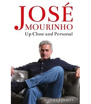 Jose Mourinho: Up Close and Personal