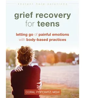 Grief Recovery for Teens: Letting Go of Painful Emotions With Body-based Practices